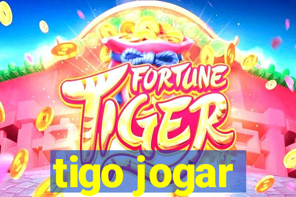 tigo jogar